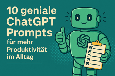 10 geniale ChatGPT Prompts für mehr Produktivität im Alltag